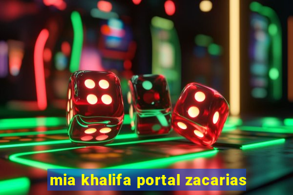 mia khalifa portal zacarias